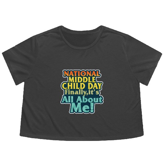 Colorful National Middle Child Day Finally It's Flowy Cropped Tees