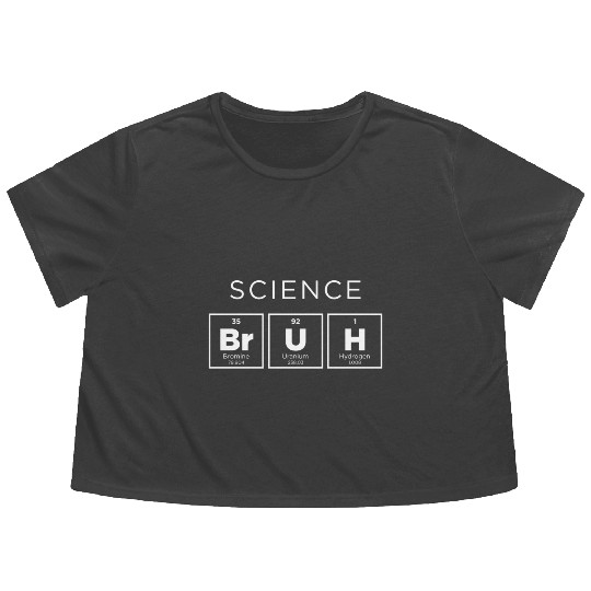 SCIENCE BRUH - Periodic Table of Elements Flowy Cropped Tees