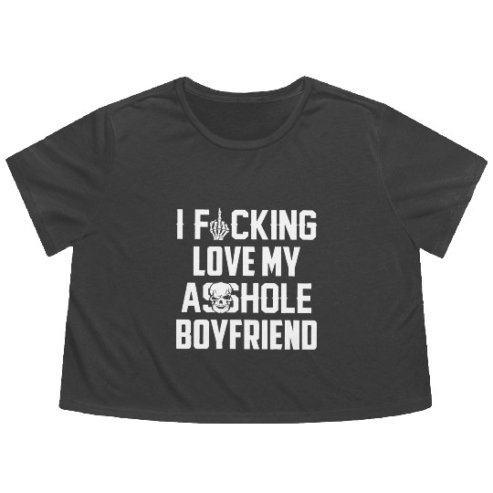I fucking love my asshole boyfriend Flowy Cropped Tees