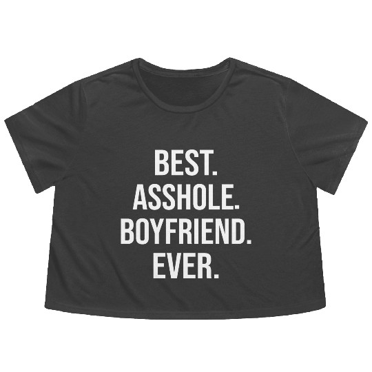 Best Asshole Boyfriend Ever Flowy Cropped Tees