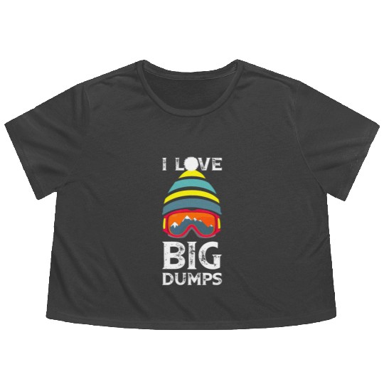 'I Love Big Dumps' Cool Snowboarding Skiing Gift Flowy Cropped Tees