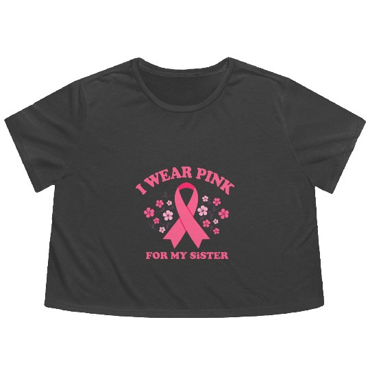 I Wear Pink For My Sister Breast Cancer Awareness Flowy Cropped Tees