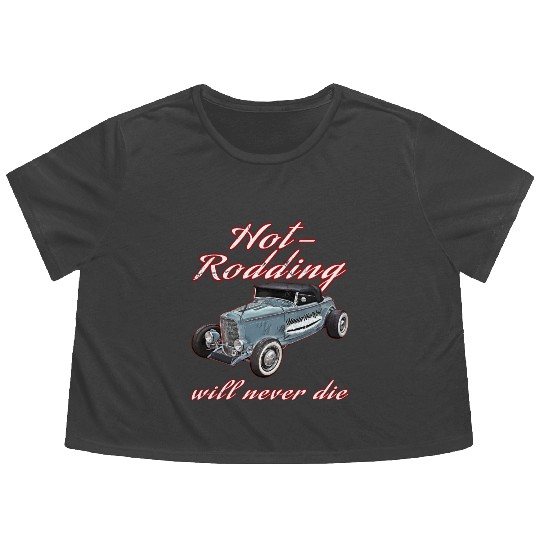 Hot Rodding Will Never Die Rat Hot Rod Hi Boy High Flowy Cropped Tees