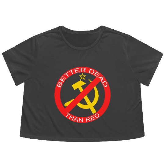 Better Dead Than Red Hammer and Sickle Flowy Cropped Tees