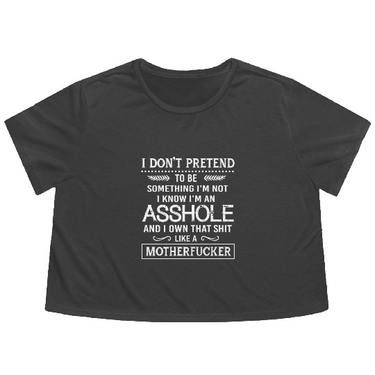 I know I'm an asshole motherfucker Flowy Cropped Tees