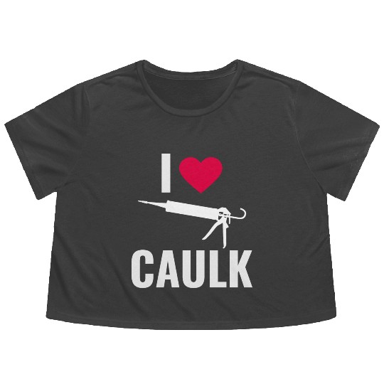 I love Caulk Funny Construction Worker Flowy Cropped Tees