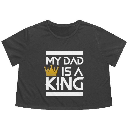 My dad is a king -best dad ever Flowy Cropped Tees