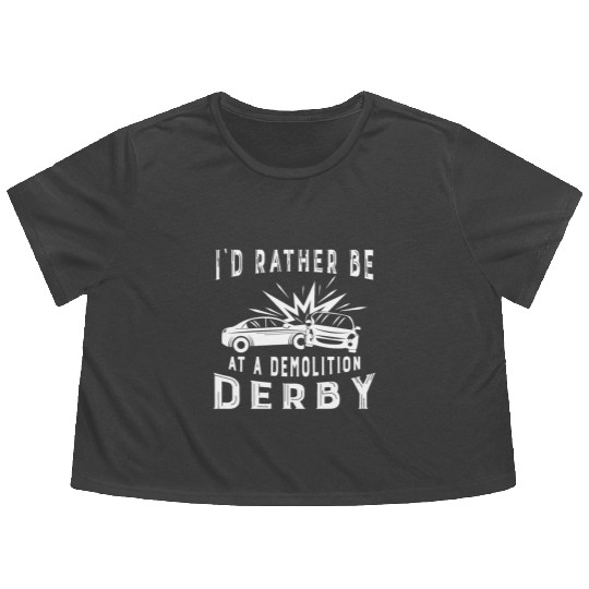 Demo Derby Demolition Derby At A Demolition Derby Flowy Cropped Tees