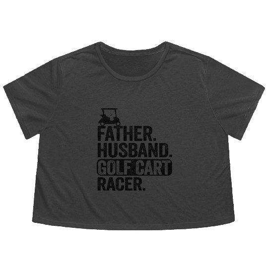 Funny Golfing Father Husband Golf Cart Racer Golf Flowy Cropped Tees