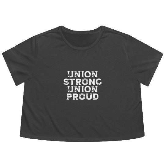 Union Strong Union Proud Labor Day Union Worker Flowy Cropped Tees
