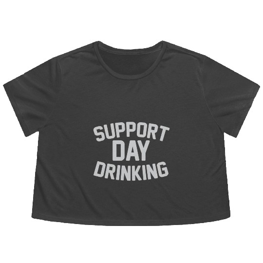SUPPORT DAY DRINKING Flowy Cropped Tees