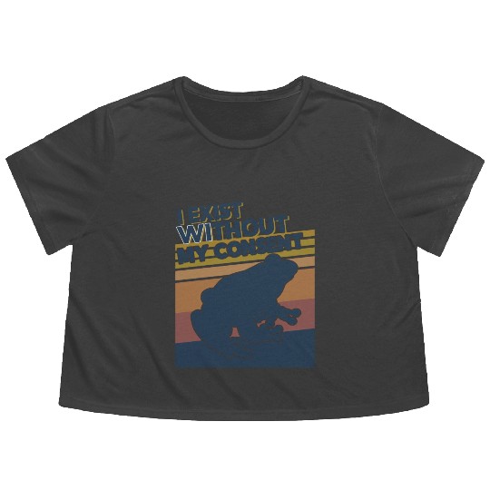I Exist Without My Consent Funny Frog Depression Flowy Cropped Tees