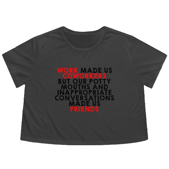 Our Inappropriate Conversations Made Us Friends 2 Flowy Cropped Tees