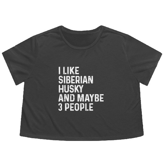 I Like Siberian Husky And Maybe 3 People Dog Flowy Cropped Tees
