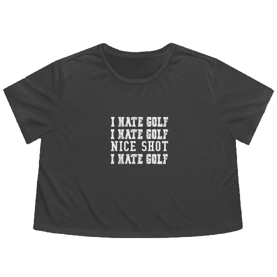 Mens Funny Golf Tees I Hate Golf But Nice Shot, Flowy Cropped Tees