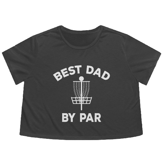 Disc Golf Dad Best Dad By Par Flowy Cropped Tees