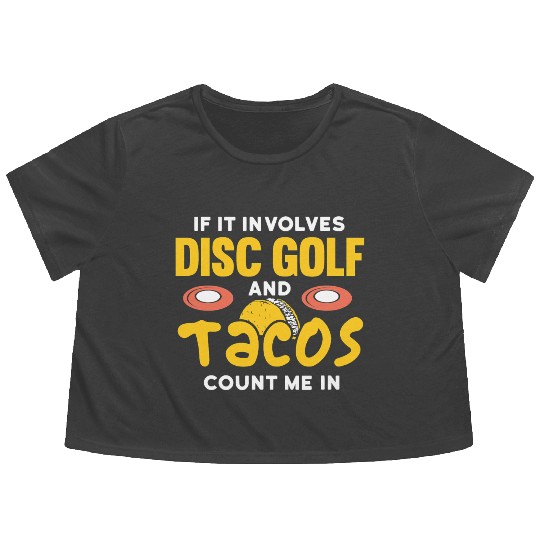 if it involves disc golf and tacos count me in Flowy Cropped Tees