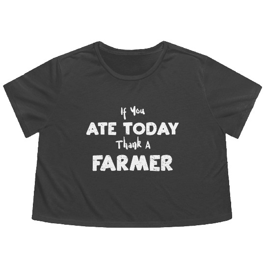 If You Ate Today Thank A Farmer Flowy Cropped Tees