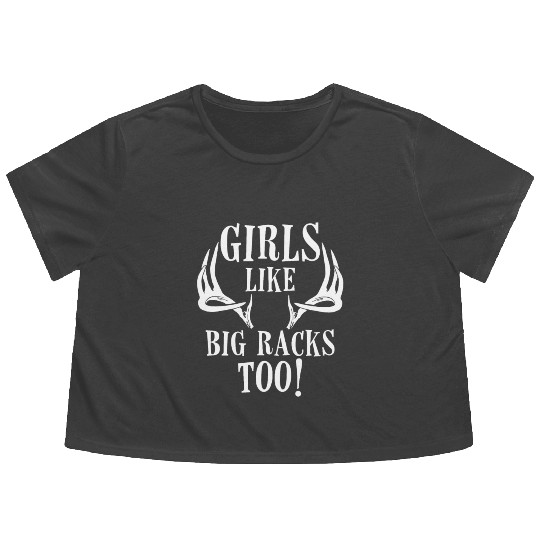 Girls Like Big Racks Too Funny Deer Hunting Lovers Flowy Cropped Tees
