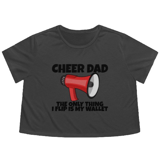 Cheer Dad, The Only Thing I Flip Is My Wallet 5 Flowy Cropped Tees