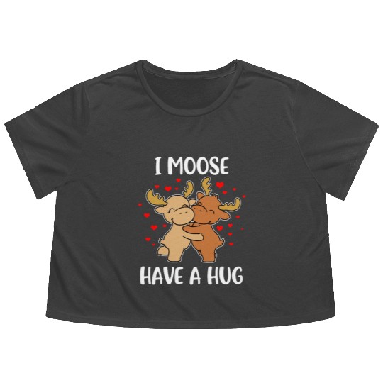 I Moose Have A Hug Funny Moose Gift Flowy Cropped Tees