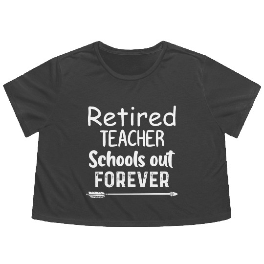 Retired Teacher School Out Forever Flowy Cropped Tees