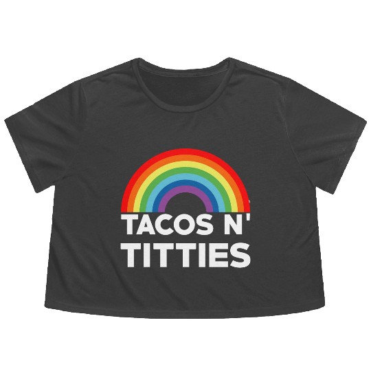 Tacos and Titties Funny LGBT Gay Pride Gifts LGBTQ Flowy Cropped Tees