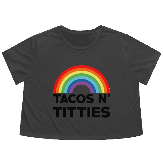 Tacos and Titties Funny LGBT Gay Pride Gifts LGBTQ Flowy Cropped Tees