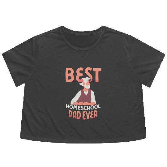 Best Homeschool Dad Ever Father Homeschooling Flowy Cropped Tees