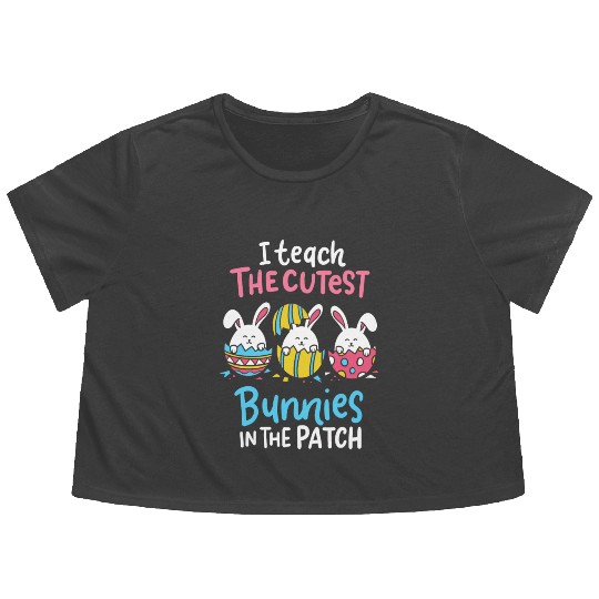 I Teach The Cutest Bunnies In The Patch Easter Flowy Cropped Tees
