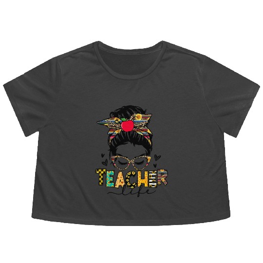 Teacher Life Messy Bun Teacher s Day First Day Of Flowy Cropped Tees