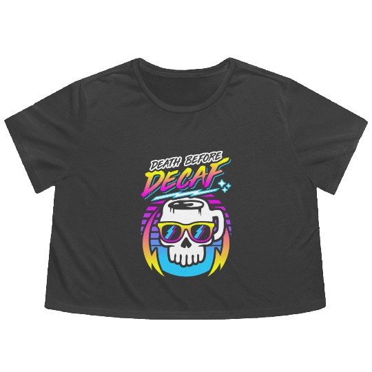 Death Before Decaf (Skull Mug) Retro Neon 80s 90s Flowy Cropped Tees