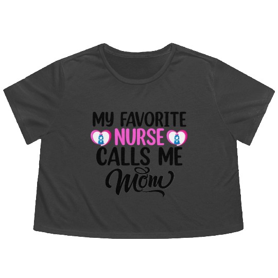 My favorite nurse calls me mom Flowy Cropped Tees