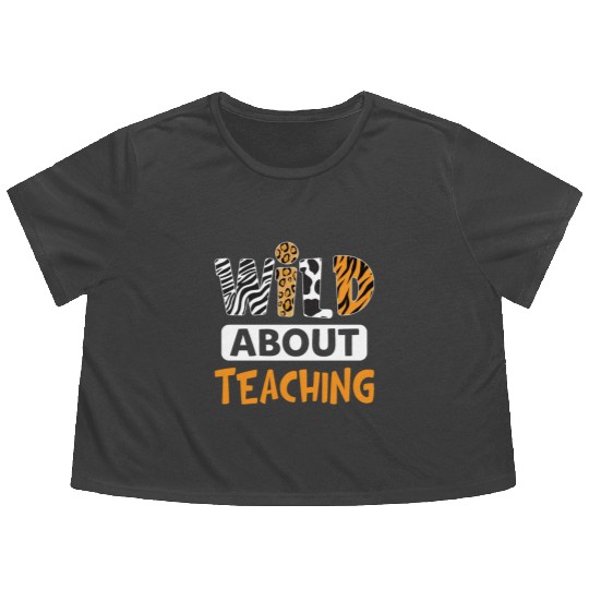 Wild About Teaching Funny Teacher Lady Flowy Cropped Tees