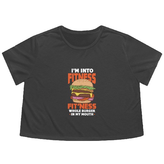 I'm Into Fitness Fit'ness Whole Burger In My Mouth Flowy Cropped Tees