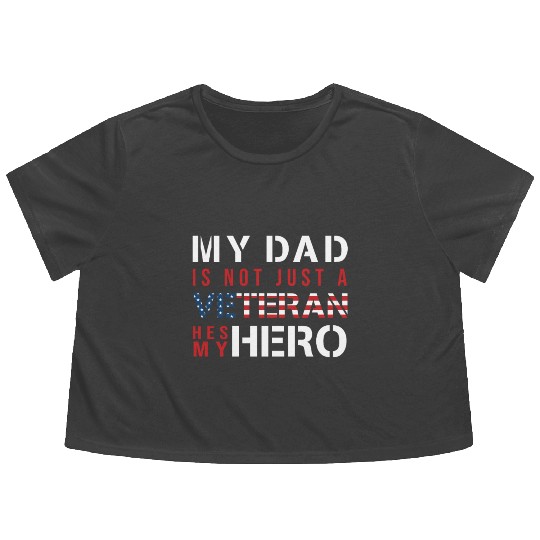 My Dad Is Not Just a Veteran He's My Hero US Flowy Cropped Tees