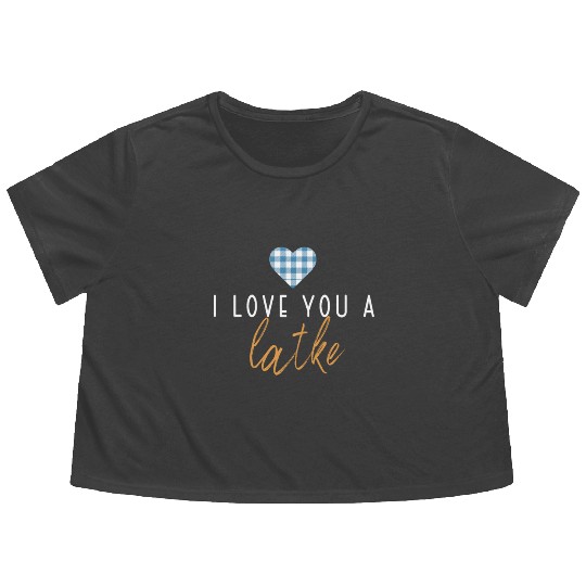 I Love You A Latke Funny Jewish Pun Hanukkah Flowy Cropped Tees