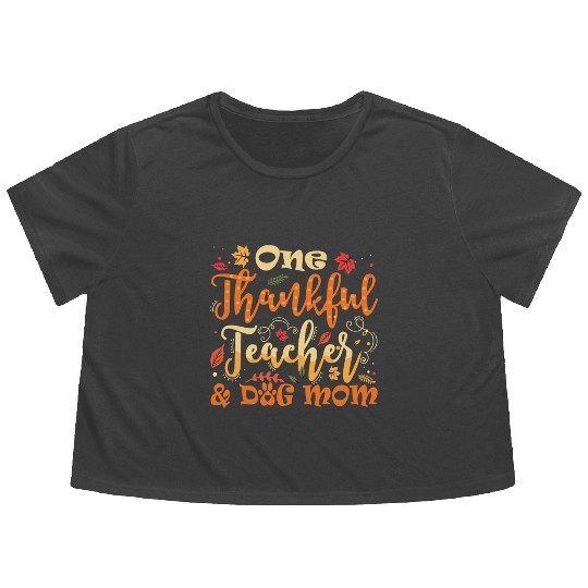 One Thankful Teacher Dog Mom Funny Thanksgiving Flowy Cropped Tees