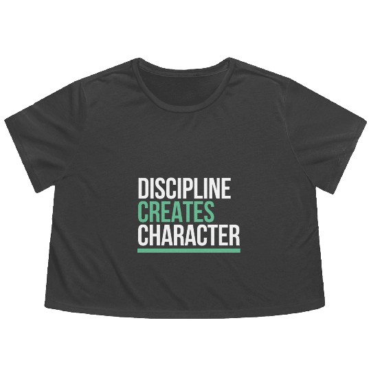 Discipline Creates Character Motivational & Flowy Cropped Tees