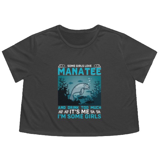 Some Girls Love Manatee and Drink Too Much Sea Cow Flowy Cropped Tees