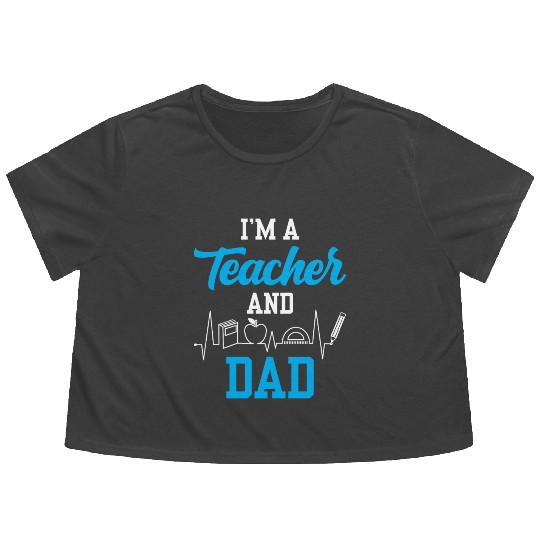 I'm A Teacher And Dad Homeschooling Homeschool Flowy Cropped Tees