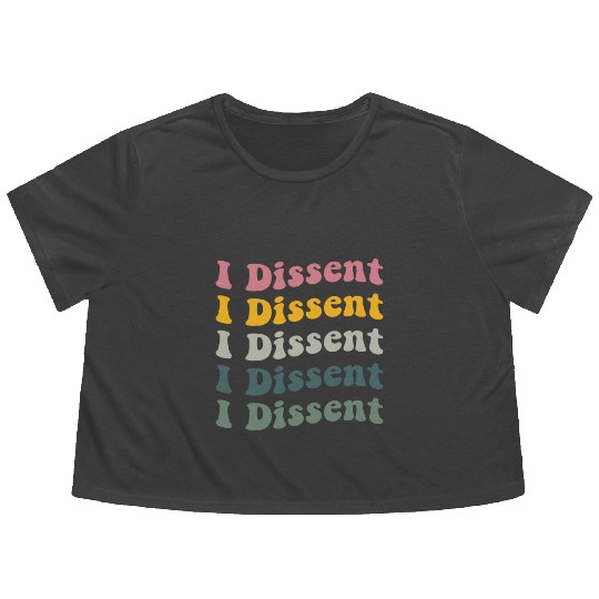 I Dissent Protect Roe V Wade Flowy Cropped Tees Notorious Rbg