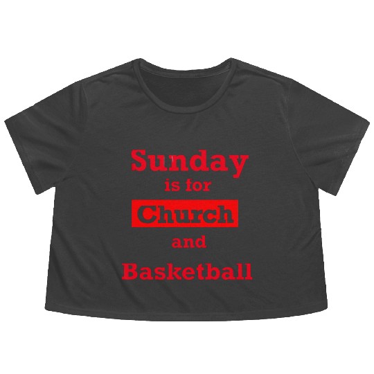 Sunday is for church and Basketball Flowy Cropped Tees