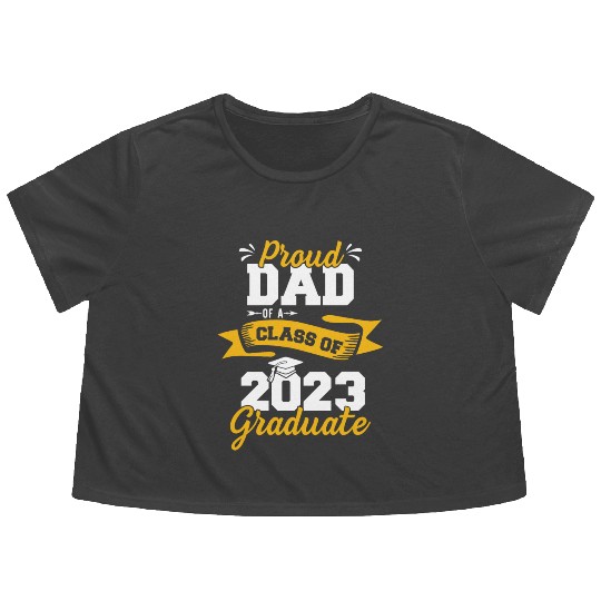 Proud Dad of a Class of 2023 Graduate Flowy Cropped Tees