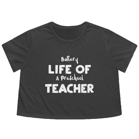 Battery Life Of A Preschool Teacher Flowy Cropped Tees