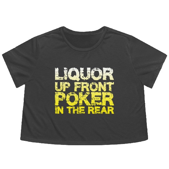 Liquor Up Front, Poker In The Rear Flowy Cropped Tees