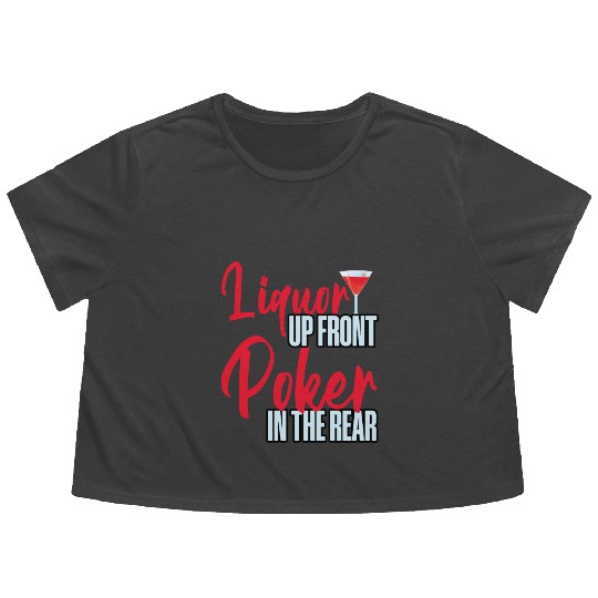 Liquor Up Front, Poker In The Rear 4 Flowy Cropped Tees