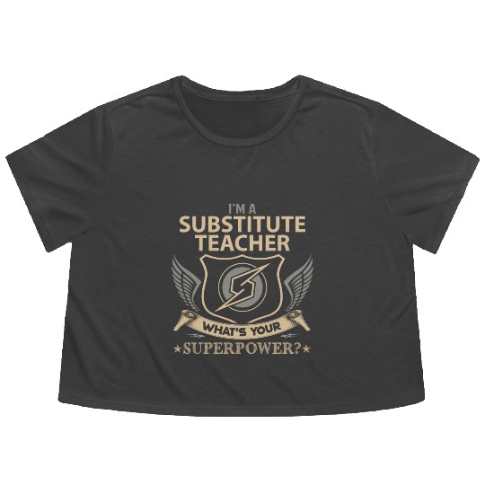 Substitute Teacher Flowy Cropped Tees - Superpower Job Gift I