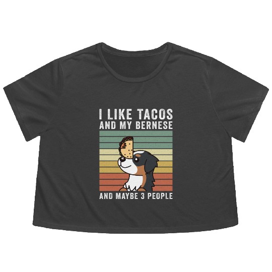 I Like Tacos And My Bernese Mountain Dog Flowy Cropped Tees