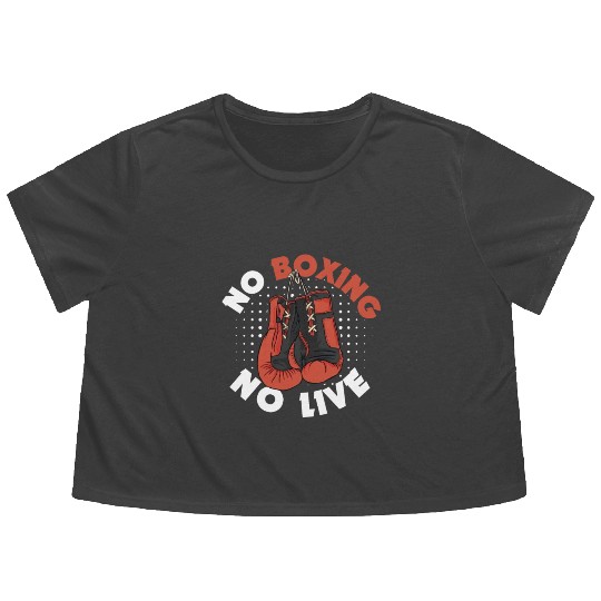 No Boxing No Live Boxing Gym Boxer Men Women Flowy Cropped Tees